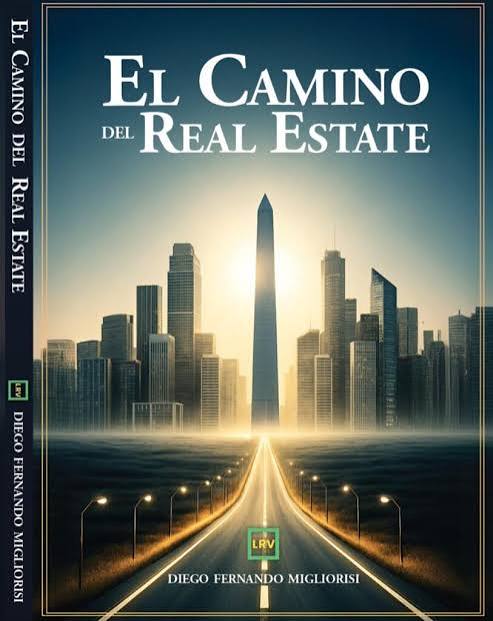 Lanzamiento editorial: El Camino del Real Estate 2025, el nuevo libro de Diego Migliorisi